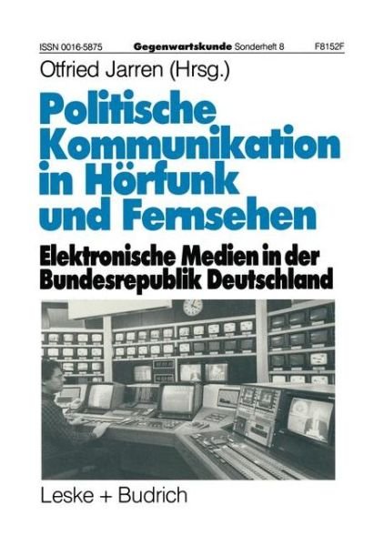 Cover for Otfried Jarren · Politische Kommunikation in Hoerfunk Und Fernsehen: Elektronische Medien in Der Bundesrepublik Deutschland (Pocketbok) [Softcover Reprint of the Original 1st 1994 edition] (2012)