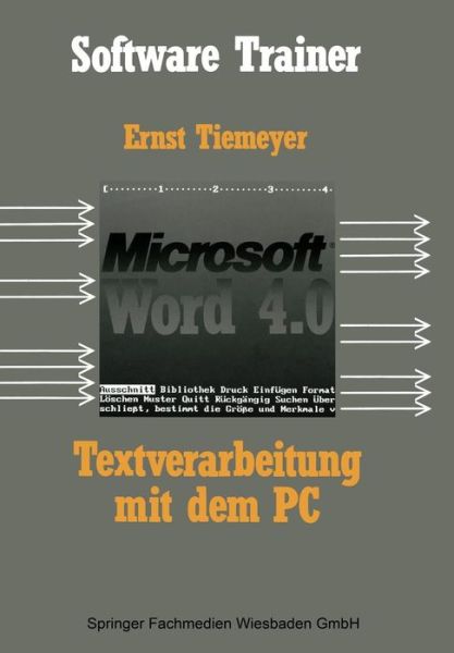Textverarbeitung Mit Microsoft Word 4.0 Auf Dem PC - Software Trainer: Grundstufe - Ernst Tiemeyer - Books - Vieweg+teubner Verlag - 9783322985811 - October 3, 2013