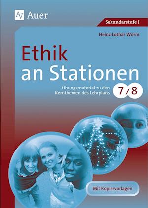 Ethik an Stationen 7-8 - Heinz-Lothar Worm - Kirjat - Auer Verlag i.d.AAP LW - 9783403066811 - perjantai 1. huhtikuuta 2011