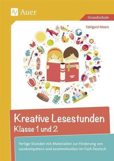 Kreative Lesestunden Klasse 1 und - Moers - Böcker -  - 9783403079811 - 