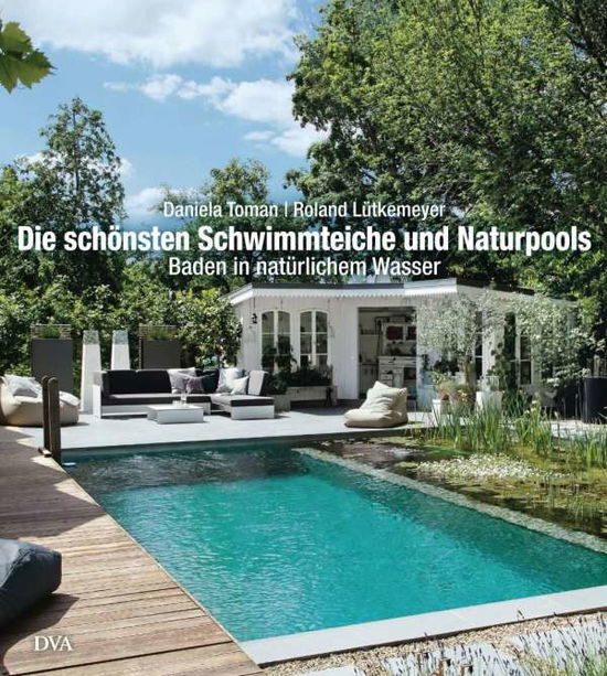 Die schönsten Schwimmteiche und N - Toman - Books -  - 9783421039811 - 