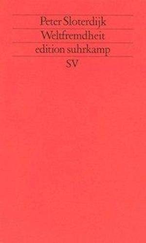 Cover for Peter Sloterdijk · Edit.Suhrk.1781 Sloterdijk.Weltfremdh. (Book)