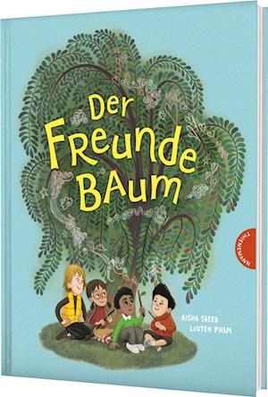 Cover for Aisha Saeed · Der Freunde-Baum (Buch) (2025)