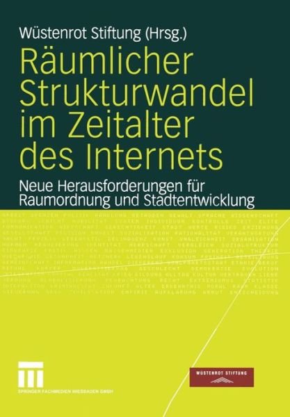 Cover for Wustenrot Stiftung · Raumlicher Strukturwandel Im Zeitalter Des Internets: Neue Herausforderungen Fur Raumordnung Und Stadtentwicklung (Paperback Book) [2004 edition] (2004)