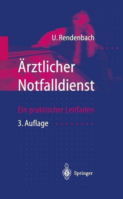 Cover for U Rendenbach · AErztlicher Notfalldienst: Ein Praktischer Leitfaden (Hardcover bog) [3rd 3., Uberarb. U. Erw. Aufl. edition] (1998)