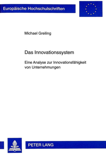 Cover for Michael Greiling · Das Innovationssystem: Eine Analyse Zur Innovationsfaehigkeit Von Unternehmungen - Europaeische Hochschulschriften / European University Studie (Paperback Book) (1998)