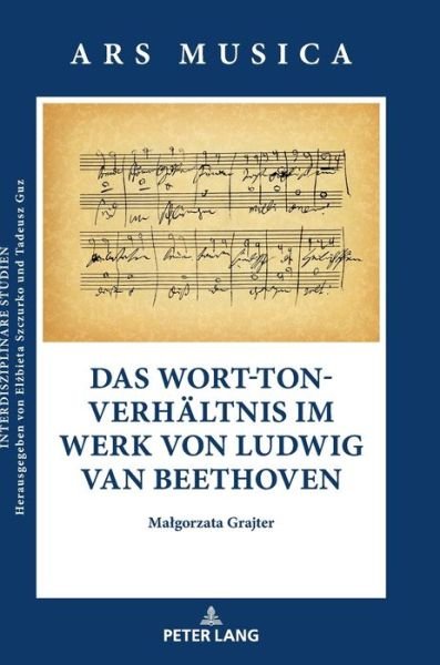 Cover for Malgorzata Grajter · Das Wort-Ton-Verhaeltnis Im Werk Von Ludwig Van Beethoven - Ars Musica. Interdisziplinaere Studien (Hardcover bog) (2019)