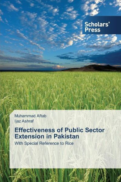 Cover for Ijaz Ashraf · Effectiveness of Public Sector Extension in Pakistan: with Special Reference to Rice (Pocketbok) (2013)