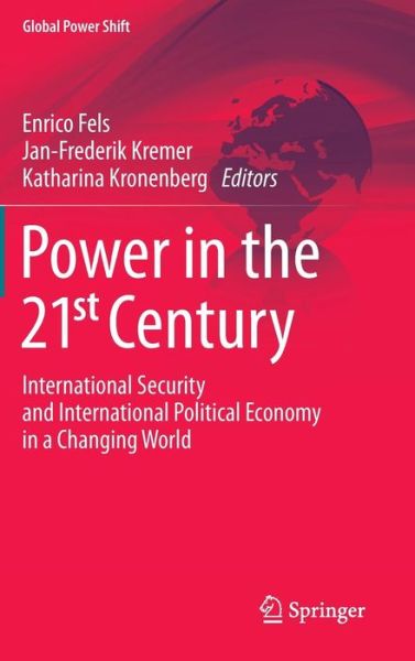 Cover for Enrico Fels · Power in the 21st Century: International Security and International Political Economy in a Changing World - Global Power Shift (Hardcover Book) (2012)