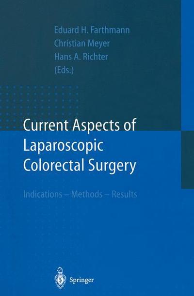 Cover for Eduard H Farthmann · Current Aspects of Laparoscopic Colorectal Surgery: Indications - Methods - Results (Paperback Book) [1997 edition] (2011)