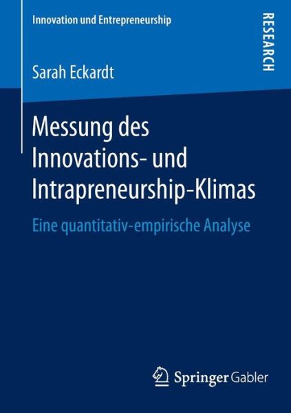Cover for Sarah Eckardt · Messung Des Innovations- Und Intrapreneurship-Klimas: Eine Quantitativ-Empirische Analyse - Innovation Und Entrepreneurship (Paperback Book) [2015 edition] (2015)