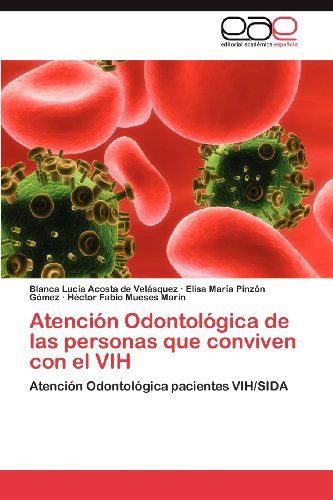 Cover for Héctor Fabio Mueses Marín · Atención Odontológica De Las Personas Que Conviven Con El Vih: Atención Odontológica Pacientes Vih / Sida (Paperback Book) [Spanish edition] (2012)