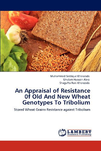 Cover for Shagufta Rani Khanzada · An Appraisal of Resistance 0f Old and New Wheat Genotypes to Tribolium: Stored Wheat Grains Resistance Against Tribolium (Paperback Book) (2012)