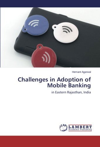 Cover for Hemant Agarwal · Challenges in Adoption of Mobile Banking: in Eastern Rajasthan, India (Paperback Book) (2014)