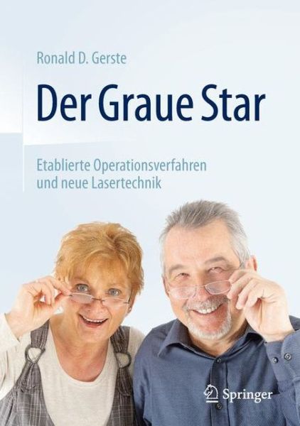 Cover for Ronald D. Gerste · Der Graue Star: Etablierte Operationsverfahren und neue Lasertechnik (Paperback Book) (2015)