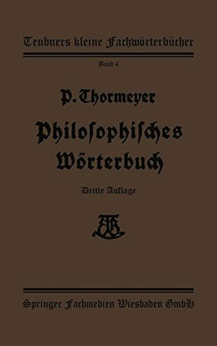 Cover for Thorme&amp;#255; er, Dr · Philosophisches Woerterbuch - Teubners Kleine Fachwoerterbucher (Paperback Book) [3rd 3. Aufl. 1922. Softcover Reprint of the Origin edition] (1922)