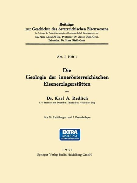 Cover for Karl A. Redlich · Die Geologie Der Innerösterreichischen Eisenerzlagerstätten (Beiträge Zur Geschichte Des Österreichischen Eisenbahnwesens) (German Edition) (Paperback Book) [German, 1931 edition] (1931)