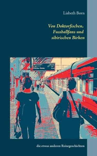 Cover for Born · Von Doktorfischen, Fussballfans un (Book) (2019)