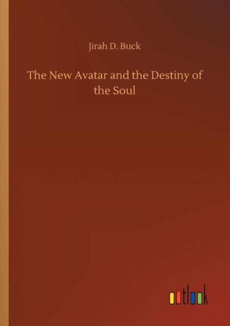 Cover for Jirah Dewey Buck · The New Avatar and the Destiny of the Soul (Paperback Book) (2020)