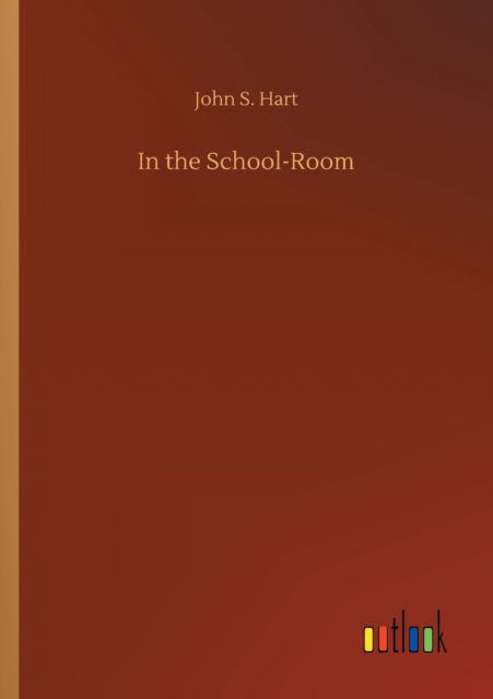 Cover for John S Hart · In the School-Room (Pocketbok) (2020)