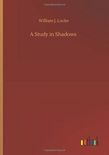 Cover for William J Locke · A Study in Shadows (Hardcover Book) (2020)