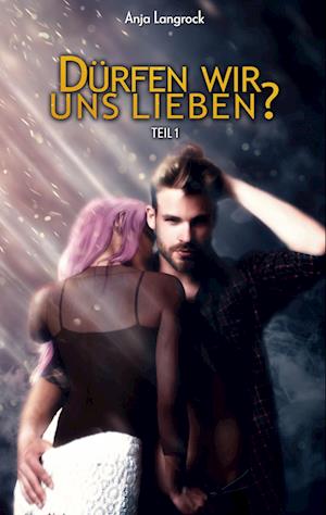 Cover for Anja Langrock · Dürfen wir uns lieben? (Paperback Book) (2021)