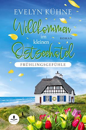 Cover for Evelyn Kühne · Willkommen im kleinen Ostseehotel: Frühlingsgefühle (Book) (2023)