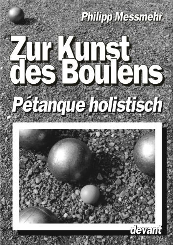 Cover for Philipp Messmehr · Die Kunst des Boulens - Petanque holistisch (Paperback Bog) [German edition] (2001)