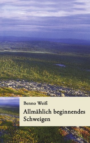 Cover for Benno Wei · Allmhlich Beginnendes Schweigen (Paperback Book) [German edition] (2005)