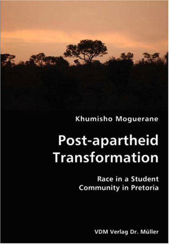 Cover for Khumisho Moguerane · Post-apartheid Transformation- Race in a Student Community in Pretoria (Paperback Book) (2007)