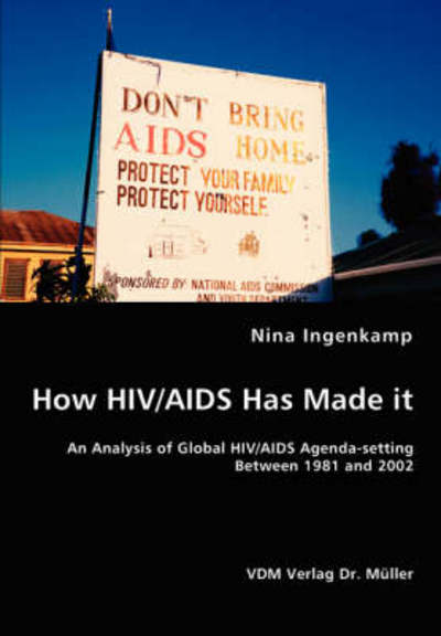 Cover for Nina Ingenkamp · How Hiv / Aids Has Made It - an Analysis of Global Hiv / Aids Agenda-setting Between 1981 and 2002 (Paperback Book) (2008)