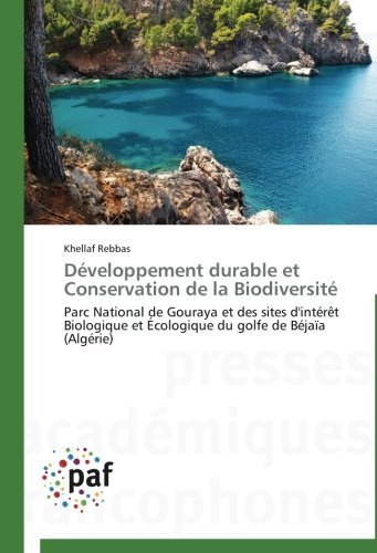 Cover for Khellaf Rebbas · Développement Durable et Conservation De La Biodiversité: Parc National De Gouraya  et Des Sites D'intérêt Biologique et Écologique Du Golfe De Béjaïa (Algérie) (French Edition) (Taschenbuch) [French edition] (2018)