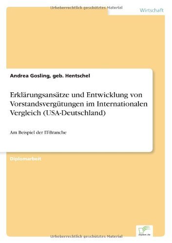 Cover for Geb Hentschel Andrea Gosling · Erklarungsansatze und Entwicklung von Vorstandsvergutungen im Internationalen Vergleich (USA-Deutschland): Am Beispiel der IT-Branche (Pocketbok) [German edition] (2003)