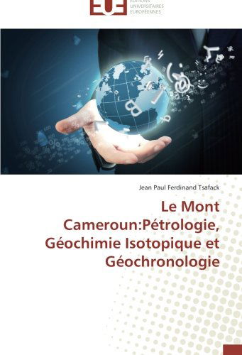 Cover for Jean Paul Ferdinand Tsafack · Le Mont Cameroun:pétrologie, Géochimie Isotopique et Géochronologie (Paperback Book) [French edition] (2018)