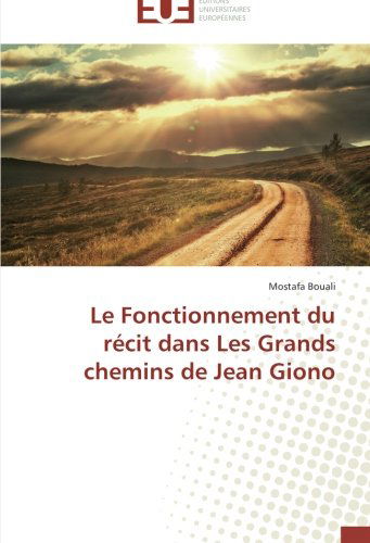 Cover for Mostafa Bouali · Le Fonctionnement Du Récit Dans Les Grands Chemins De Jean Giono (Paperback Book) [French edition] (2018)