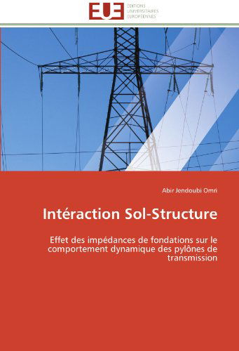 Cover for Abir Jendoubi Omri · Intéraction Sol-structure: Effet Des Impédances De Fondations Sur Le Comportement Dynamique Des Pylônes De Transmission (Paperback Book) [French edition] (2018)