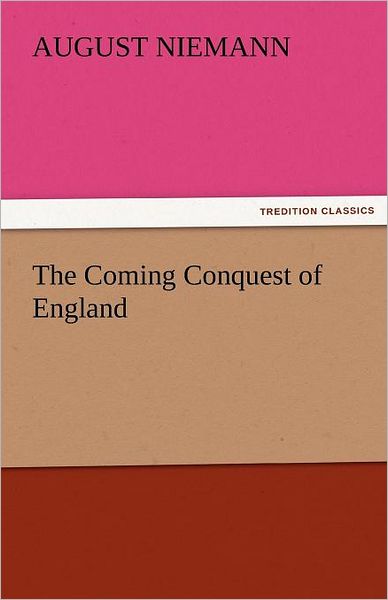 Cover for August Niemann · The Coming Conquest of England (Tredition Classics) (Paperback Book) (2011)