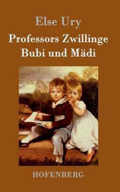 Cover for Else Ury · Professors Zwillinge: Bubi Und Madi (Hardcover Book) (2015)