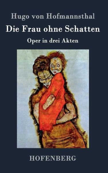 Cover for Hugo Von Hofmannsthal · Die Frau Ohne Schatten (Inbunden Bok) (2017)