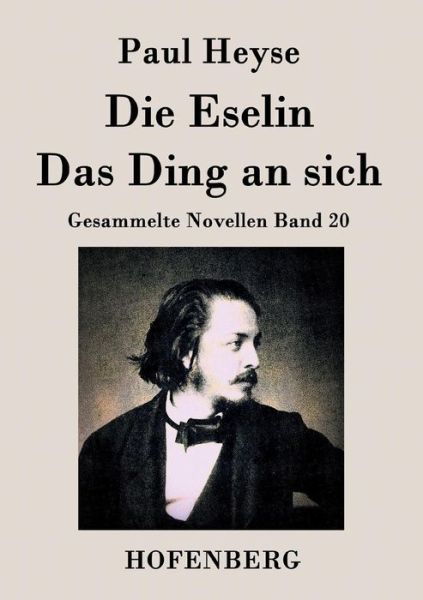 Cover for Paul Heyse · Die Eselin / Das Ding an Sich (Paperback Book) (2015)