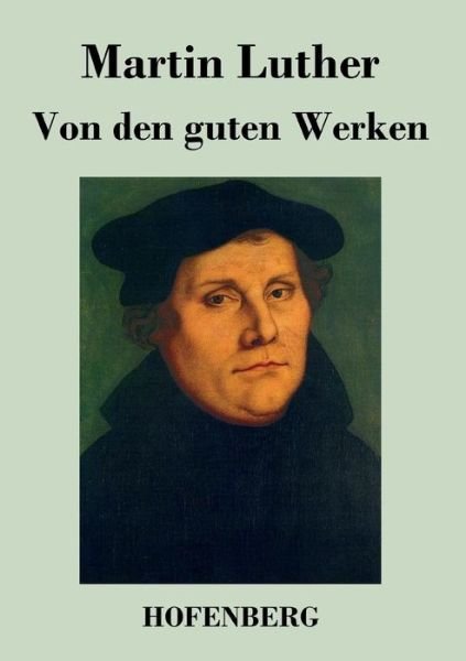 Cover for Martin Luther · Von den Guten Werken (Paperback Book) (2014)