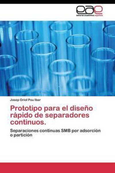 Cover for Pou Ibar Josep Oriol · Prototipo Para El Diseno Rapido De Separadores Continuos. (Taschenbuch) (2011)