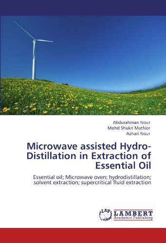 Cover for Azhari Nour · Microwave Assisted Hydro-distillation in Extraction of Essential Oil: Essential Oil; Microwave Oven; Hydrodistillation; Solvent Extraction; Supercritical Fluid Extraction (Paperback Book) (2011)