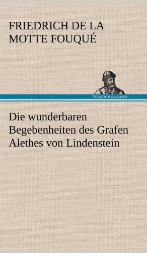 Cover for Friedrich De La Motte Fouque · Die Wunderbaren Begebenheiten Des Grafen Alethes Von Lindenstein (Hardcover bog) [German edition] (2012)
