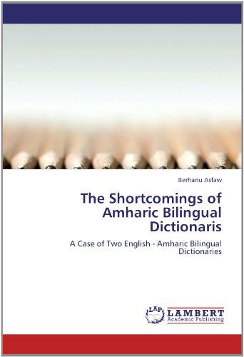 Cover for Berhanu Asfaw · The Shortcomings of Amharic Bilingual Dictionaris: a Case of Two English - Amharic Bilingual Dictionaries (Paperback Book) (2012)