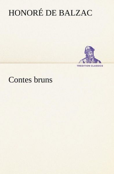 Cover for Honoré De Balzac · Contes Bruns (Tredition Classics) (French Edition) (Paperback Book) [French edition] (2012)