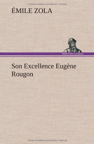 Son Excellence Eug Ne Rougon - Emile Zola - Books - TREDITION CLASSICS - 9783849145811 - November 22, 2012
