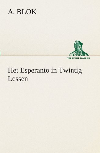 Het Esperanto in Twintig Lessen - A Blok - Books - Tredition Classics - 9783849538811 - April 4, 2013