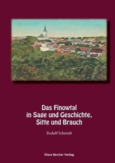 Cover for Rudolf Schmidt · Das Finowtal in Sage Und Geschichte, Sitte Und Brauch (Paperback Book) (2018)