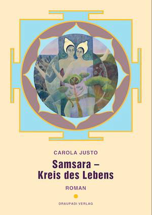 Samsara - Kreis des Lebens - Carola Justo - Bücher - Draupadi - 9783945191811 - 24. März 2023